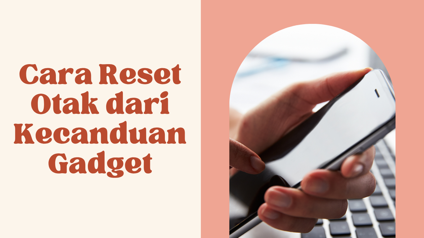 Cara-Reset-Otak-dari-Kecanduan-Gadget Cara Reset Otak dari Kecanduan Gadget