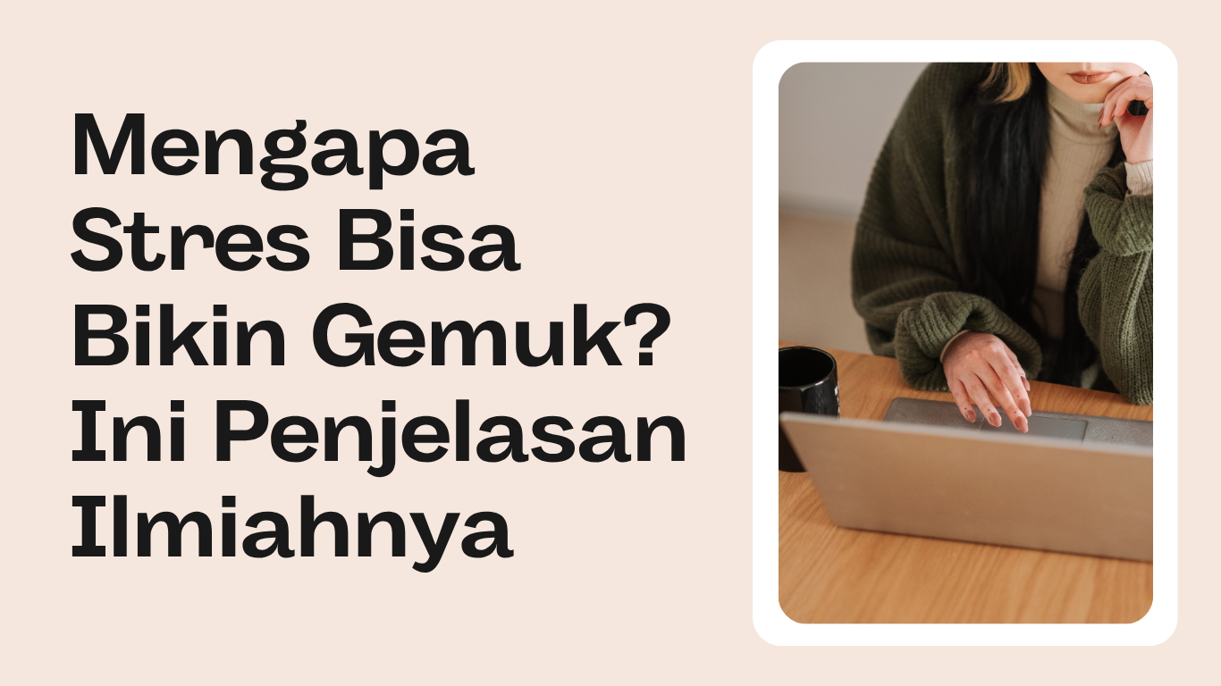Mengapa-Stres-Bisa-Bikin-Gemuk Mengapa Stres Bisa Bikin Gemuk?