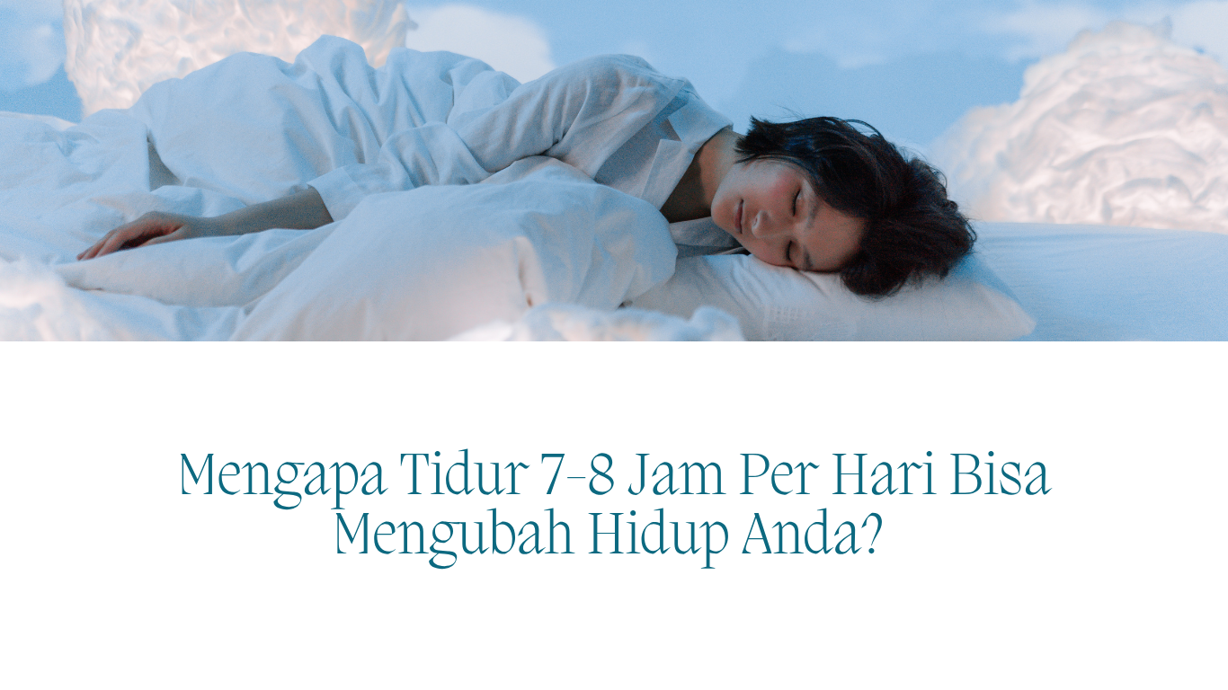 Mengapa-Tidur-7-8-Jam-Per-Hari-Bisa-Mengubah-Hidup-Anda Mengapa Tidur 7-8 Jam Per Hari Bisa Mengubah Hidup Anda?